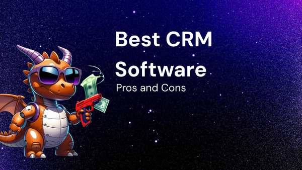 Best CRM Software: A Pros and Cons Comparison