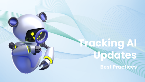 Best Practices for Tracking Updates in AI Writing Tools