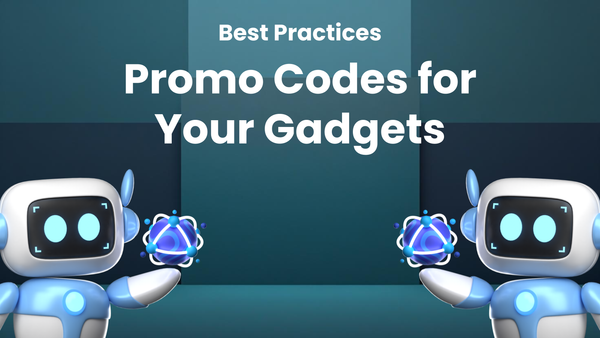 How to Use Promo Codes for Gadgets: Best Practices Guide