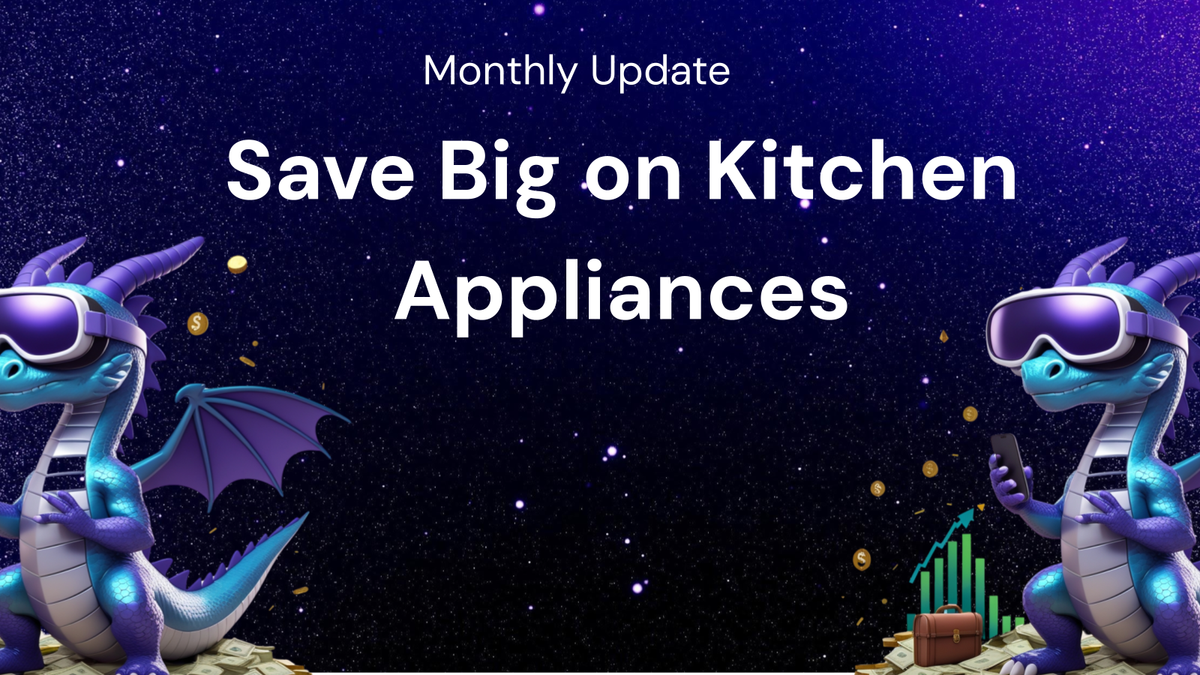 Monthly Update: Save Big on kitchen appliances Using discounts