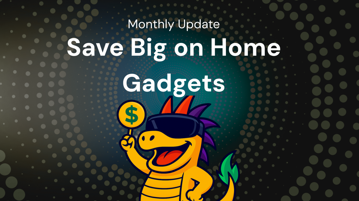 Monthly Update: Save Big on home gadgets Using best prices