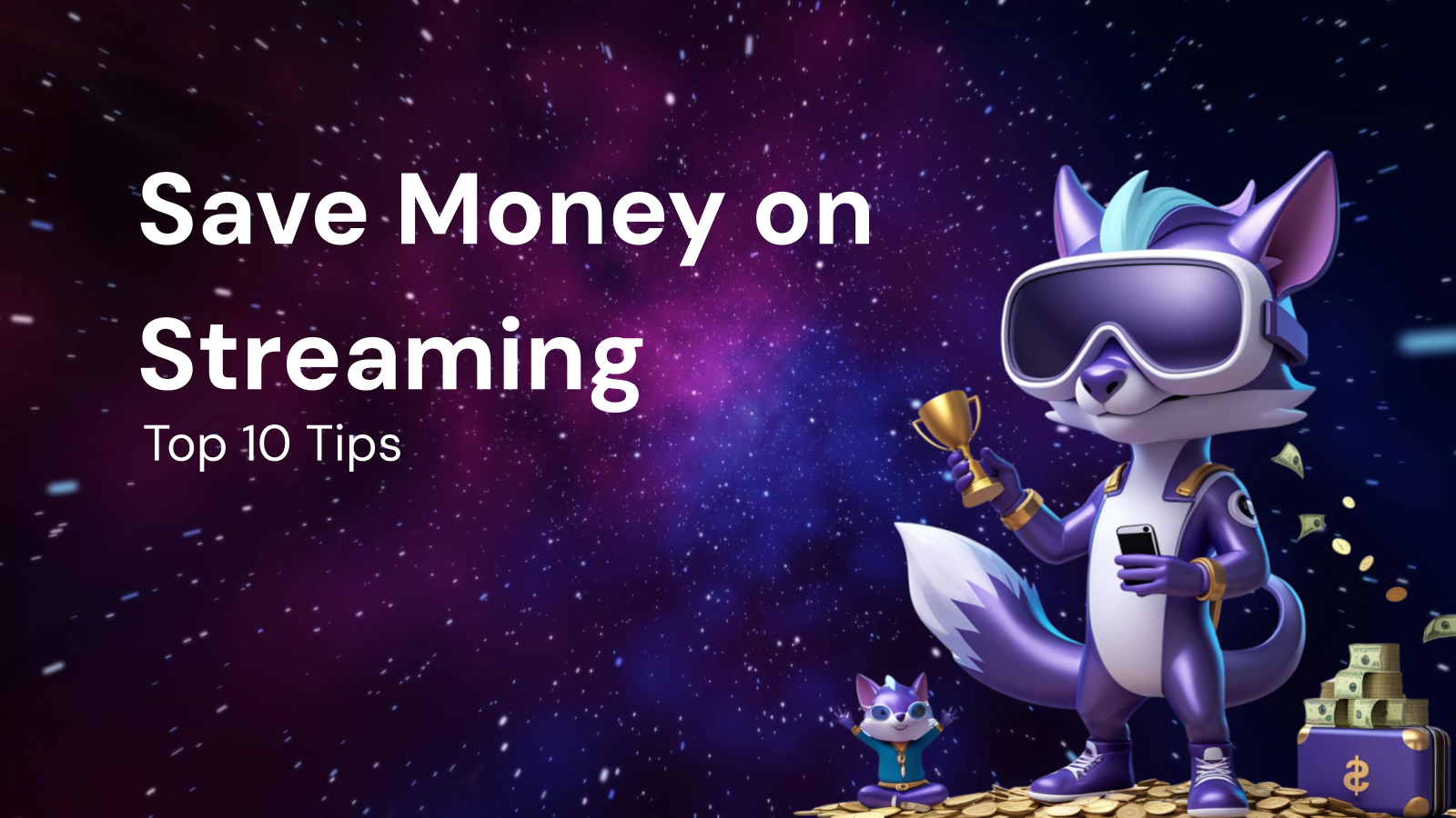 Top 10 Tips to Save Money on Streaming Services