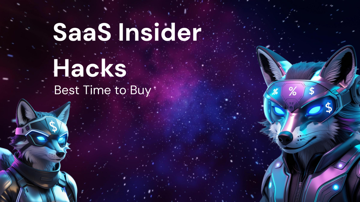Insider Hacks for the Best Time to Buy SaaS