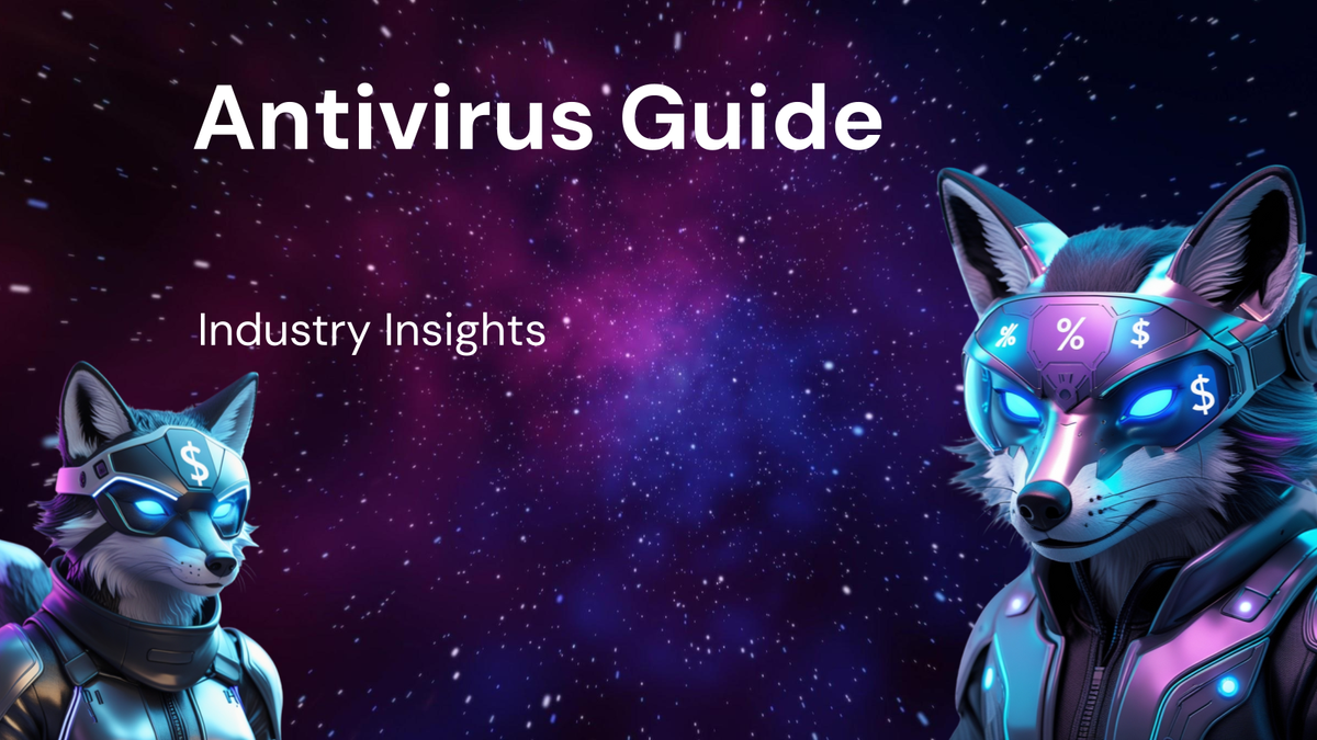 Industry Insights: A Guide to Antivirus