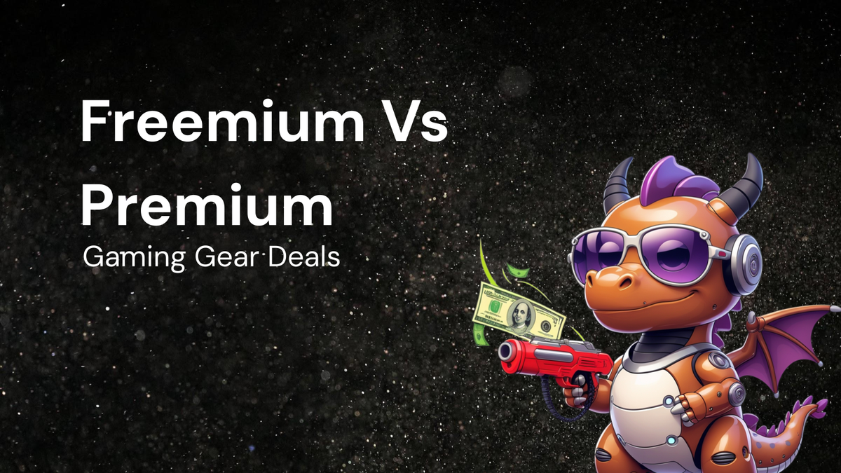 Freemium Vs Premium for gaming gear with hidden deals