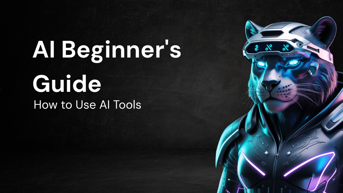 How to Use AI Tools: A Beginner's Guide