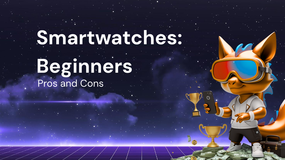 Smartwatches: A Beginner's Guide to the Pros and Cons