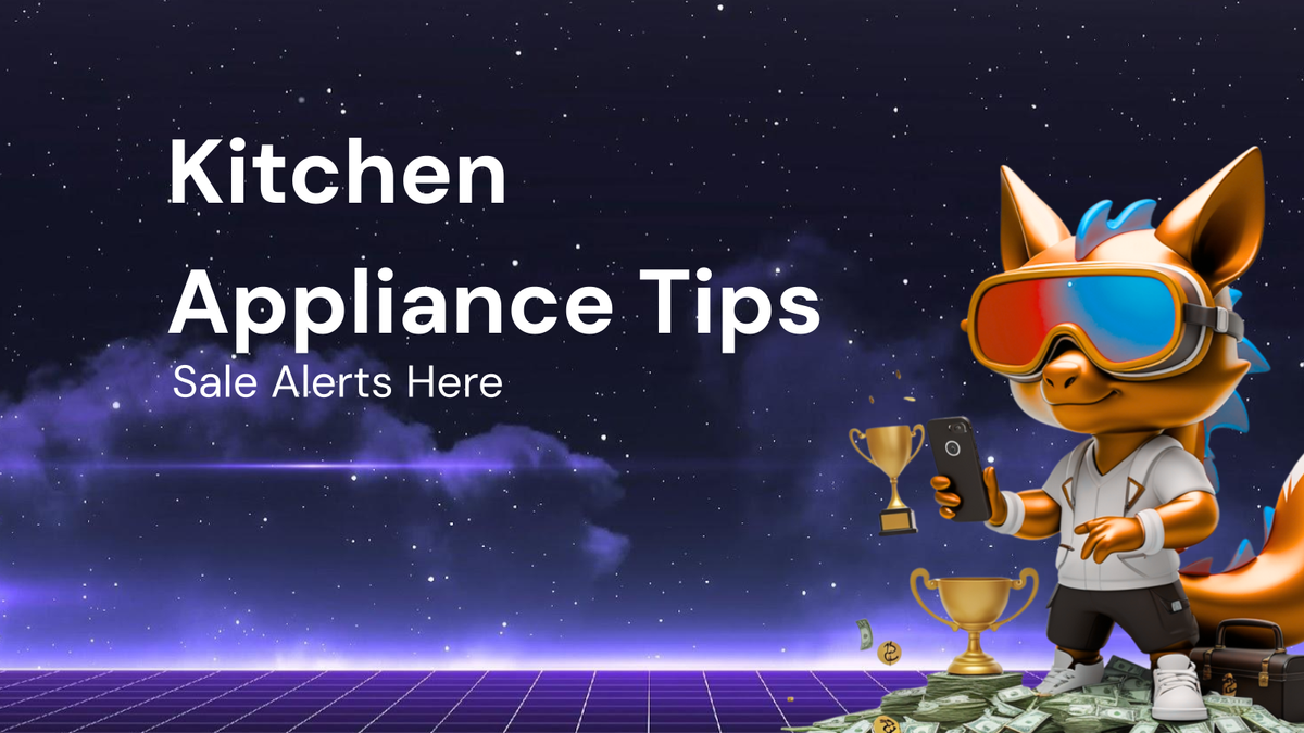 Tips & Tricks for kitchen appliances with sale alerts