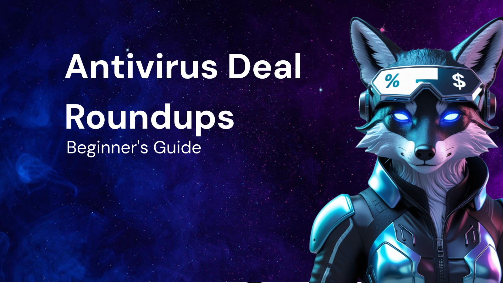 Beginner's Guide to Monthly Antivirus Deal Roundups