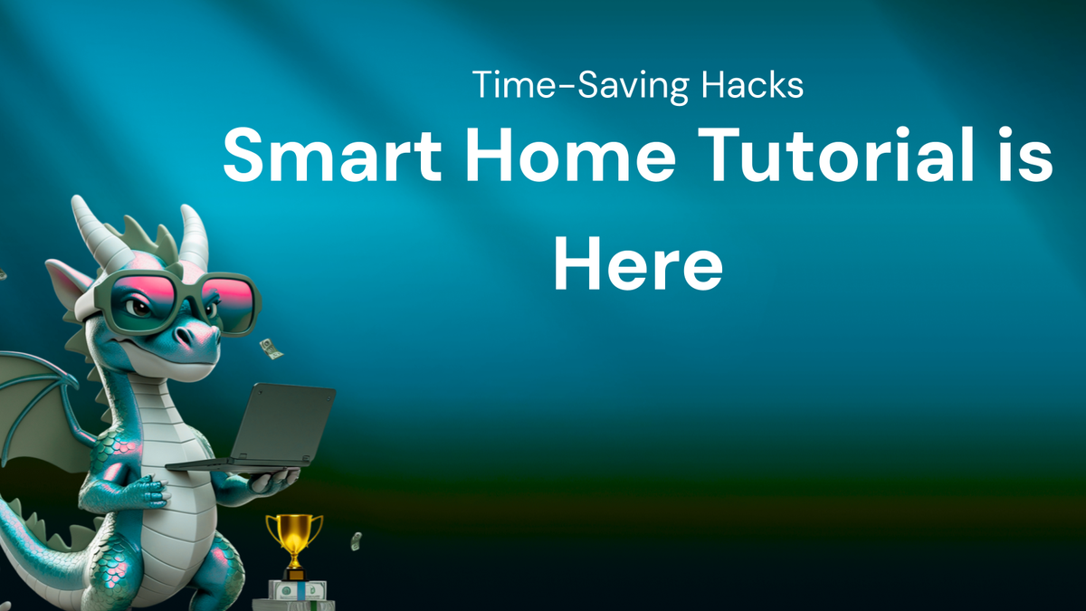 Smart Home Tutorial: Time-Saving Hacks You Need to Know