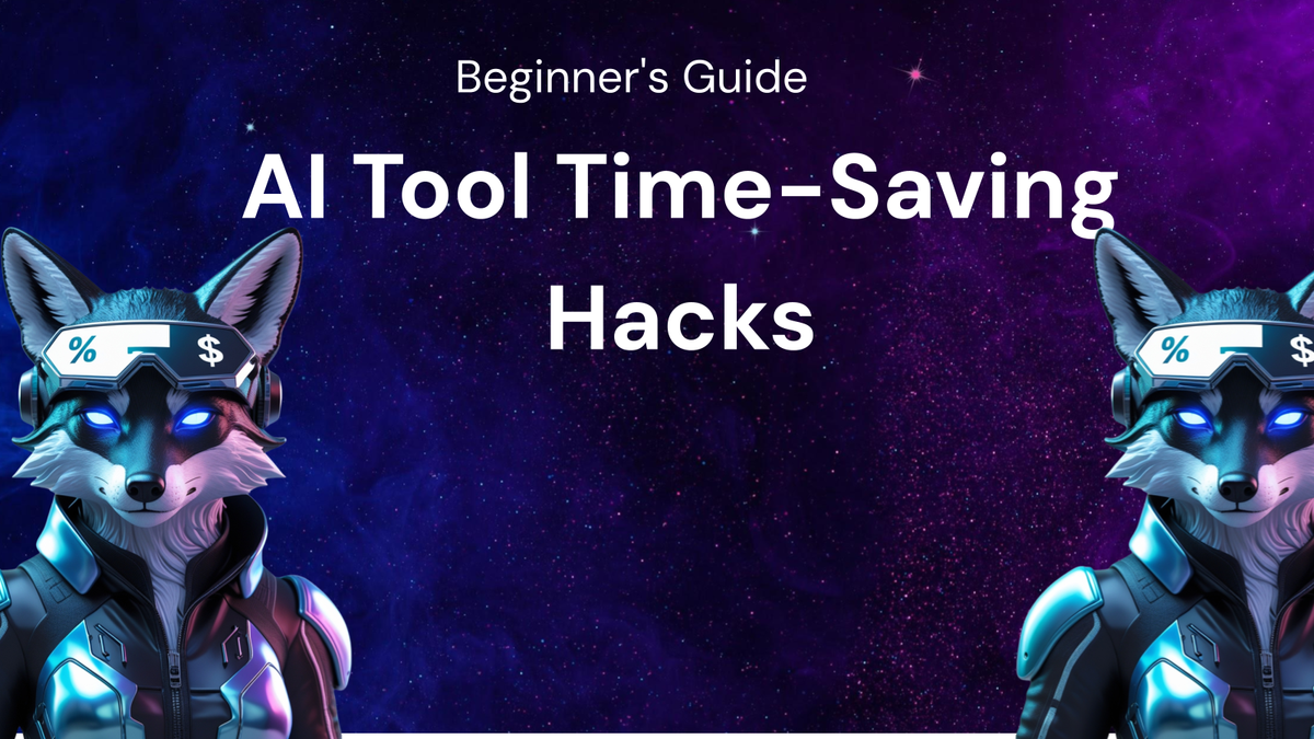 AI Tool Time-Saving Hacks: A Beginner's Guide