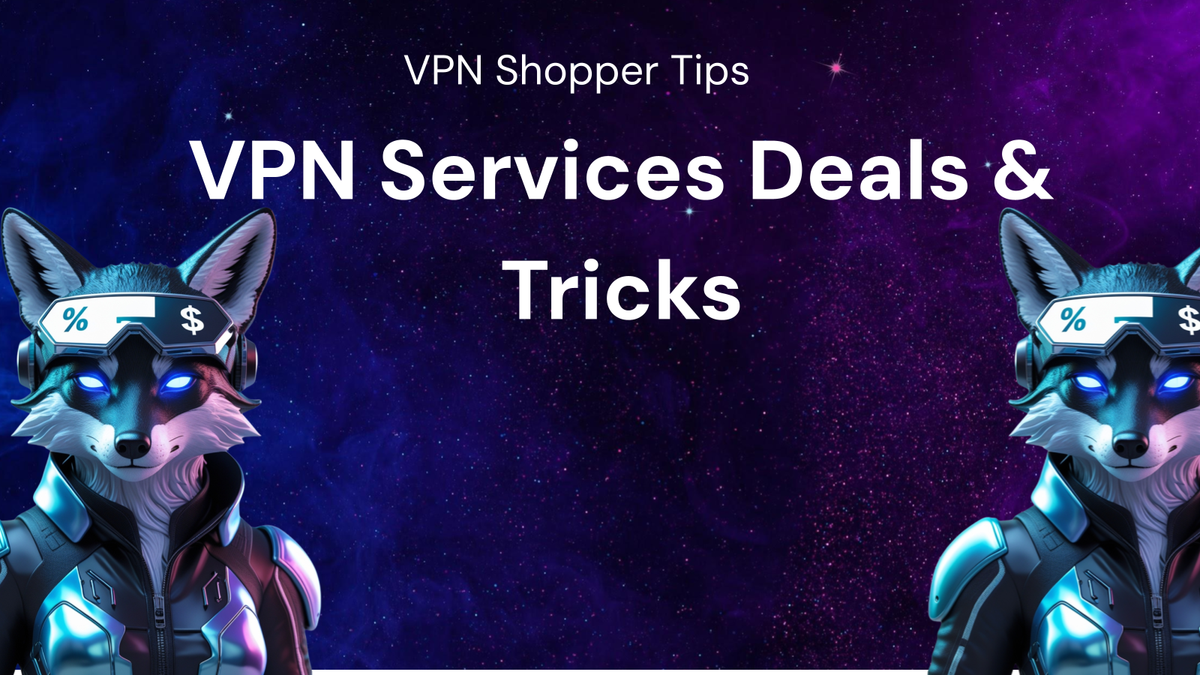 Tips & Tricks Every Shopper Should Know for VPN services deals