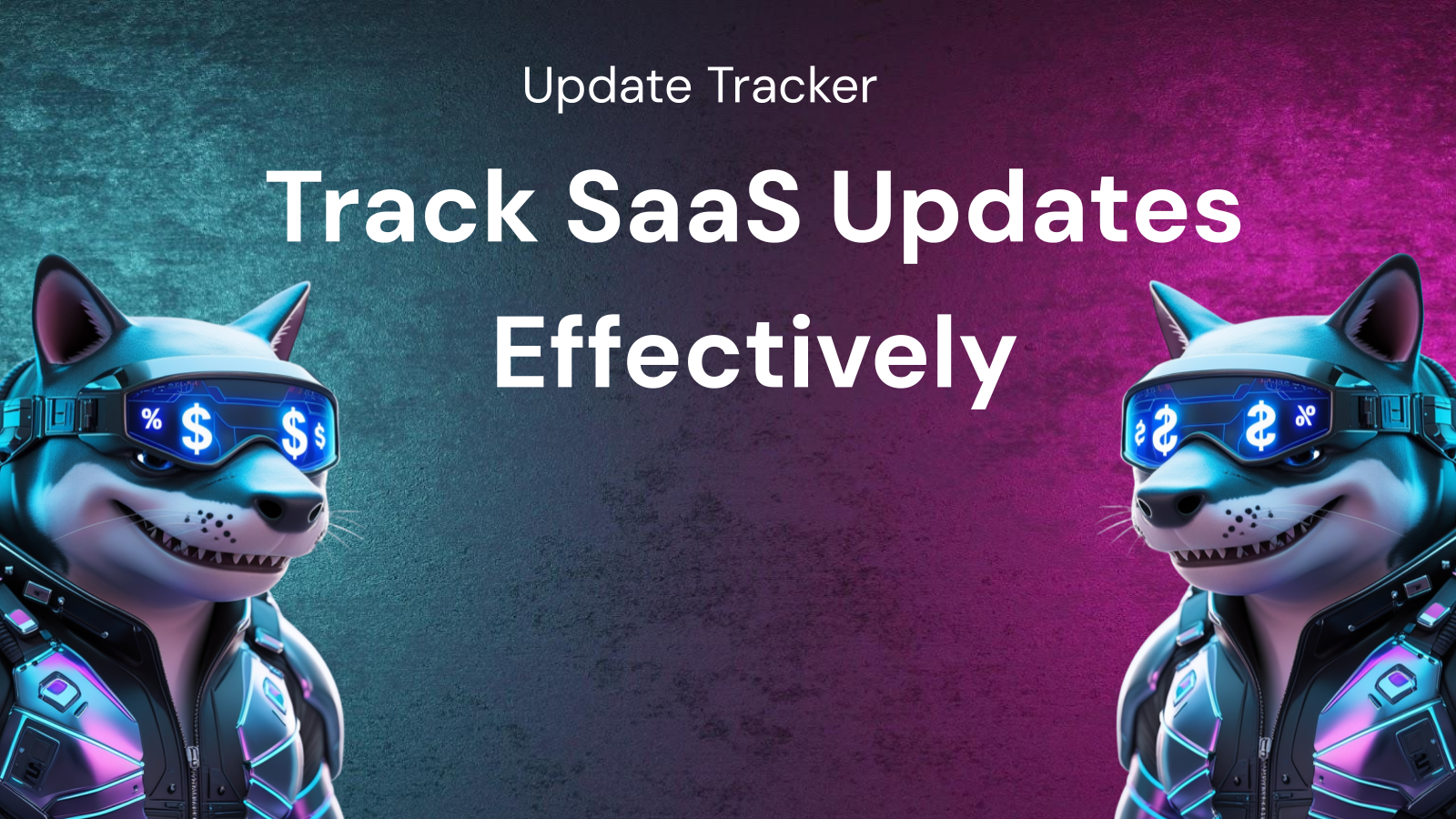 How to Track SaaS Updates Effectively with an Update Tracker