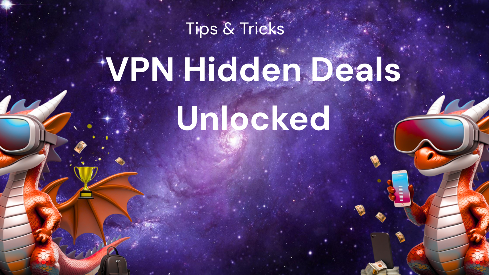 Tips & Tricks: Save Big on VPN services Using hidden deals