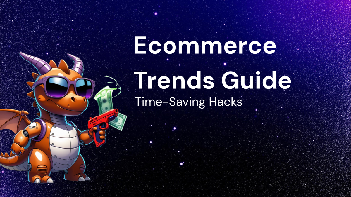 Ecommerce Trends: A Beginner's Guide to Time-Saving Hacks