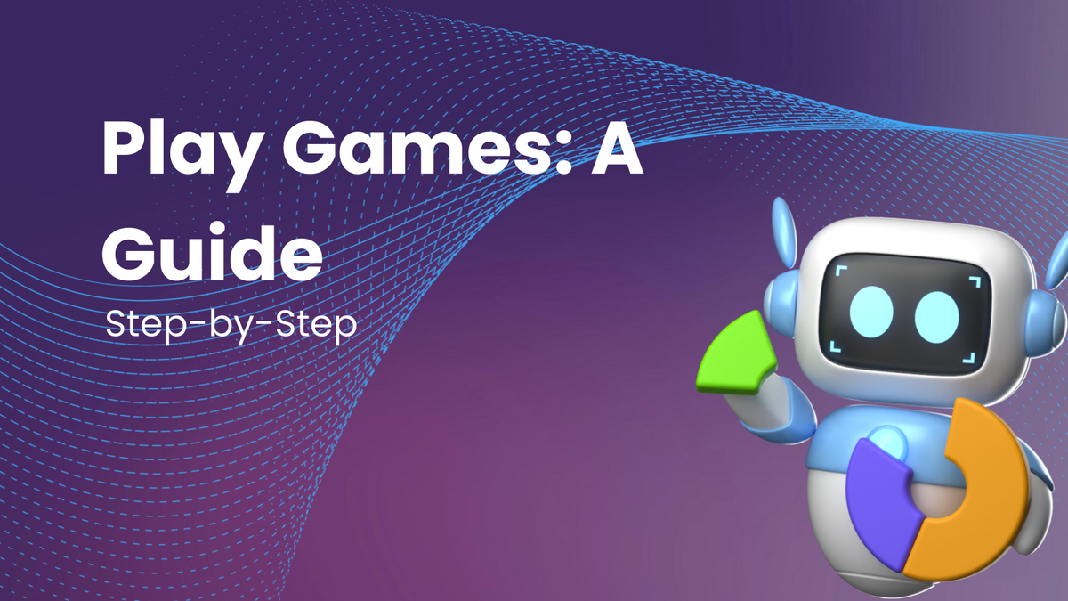How to Play Games: A Step-by-Step Guide
