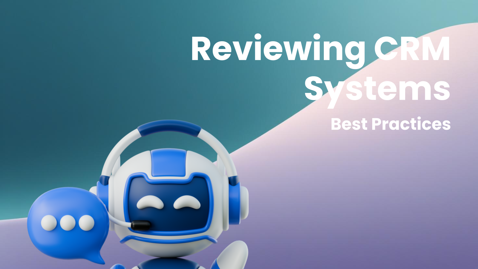 Best Practices for Reviewing CRM Systems Effectively