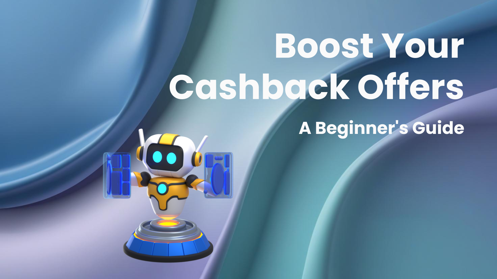 How to Boost Your Cashback Offers: A Beginner's Guide