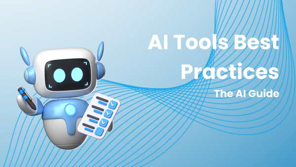 A Guide to Best Practices for Using AI Tools