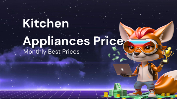 Monthly Update Every Shopper Should Know for kitchen appliances best prices