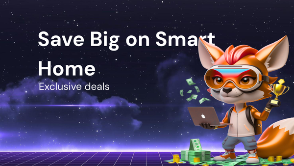 Tips & Tricks: Save Big on smart home devices Using exclusive deals