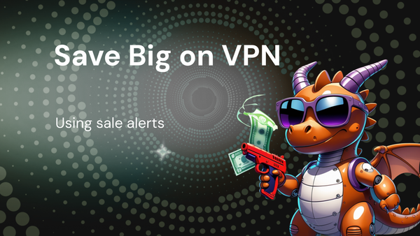 Best Time To Buy: Save Big on VPN services Using sale alerts