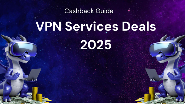 VPN services Deals Explained – 2025 Deals Preview + cashback Guide