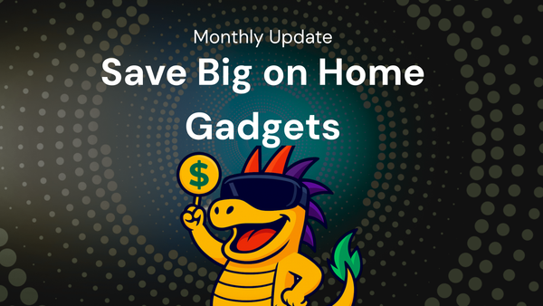 Monthly Update: Save Big on home gadgets Using best prices