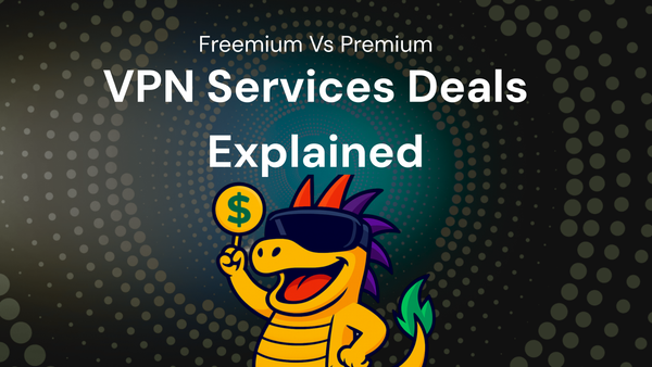 VPN services Deals Explained – Freemium Vs Premium + bundle offer Guide