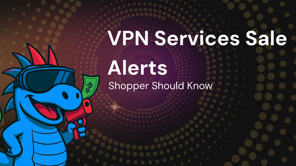 Best Time To Buy Every Shopper Should Know for VPN services sale alerts