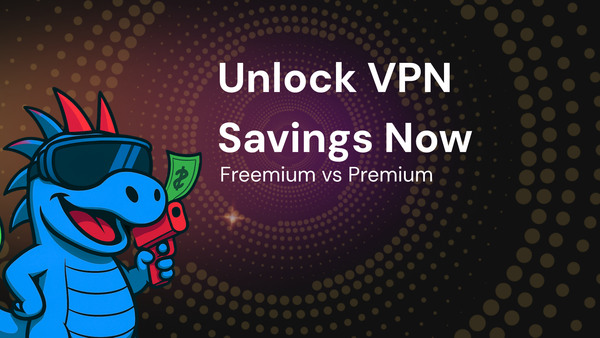 Unlock Savings: Freemium Vs Premium on VPN services with coupons