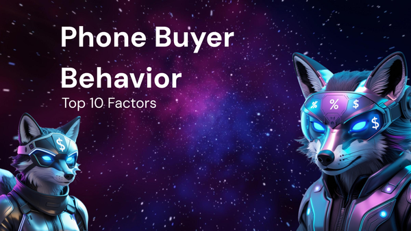 Top 10 Factors Influencing Phone Buyer Behavior