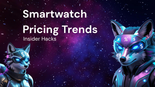 Insider Hacks to Uncover Smartwatch Pricing Trends