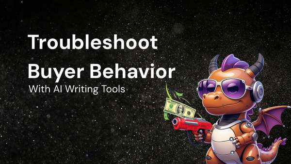 How to Troubleshoot Buyer Behavior with AI Writing Tools