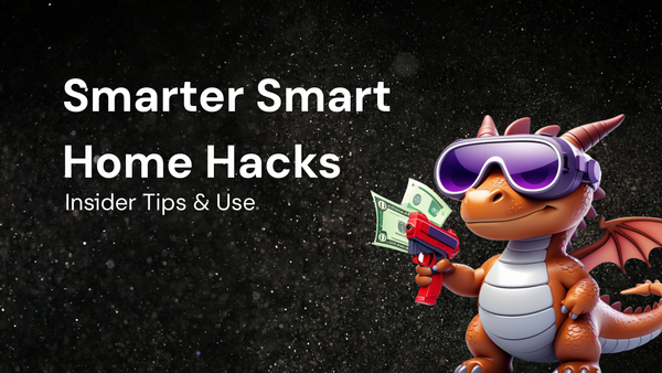 How to Use Insider Hacks for a Smarter Smart Home