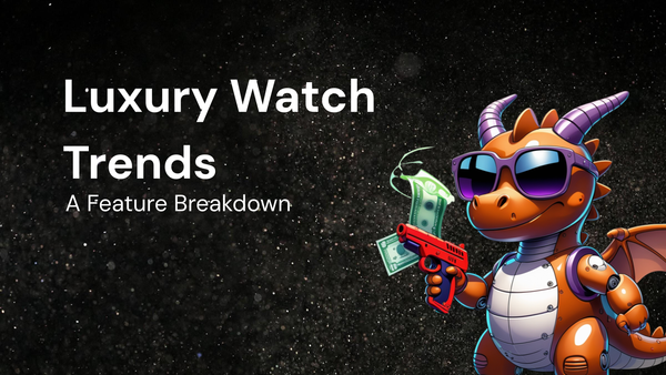 Current Luxury Watch Trends: A Feature Breakdown