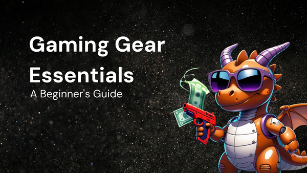 Essential Gaming Gear: A Beginner's Guide