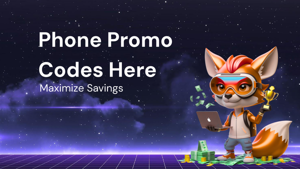How to Maximize Savings on Phones Using Promo Codes