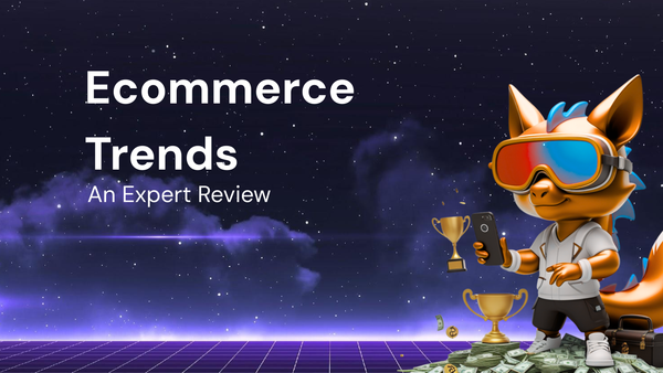 What Users Really Want: An Expert Review of Top Ecommerce Trends