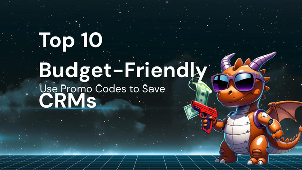 Top 10 Budget-Friendly CRMs: Use Promo Codes to Save