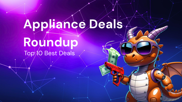 Monthly Roundup: Top 10 Best Home Appliance Deals