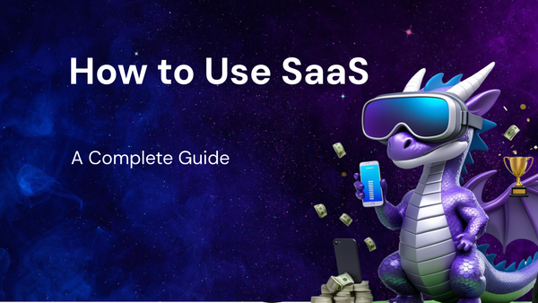 How to Use SaaS: A Complete Guide