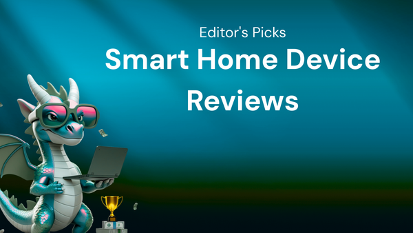 Our Editor's Picks: Best Smart Home Device Reviews