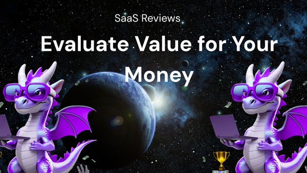 SaaS Reviews: How to Evaluate Value for Your Money