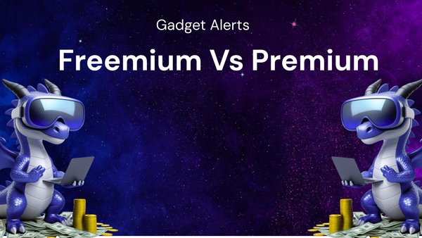 Freemium Vs Premium Every Shopper Should Know for home gadgets sale alerts