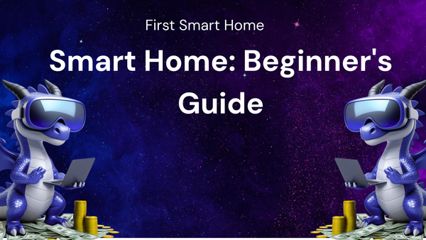 How to Set Up Your First Smart Home: A Beginner's Guide