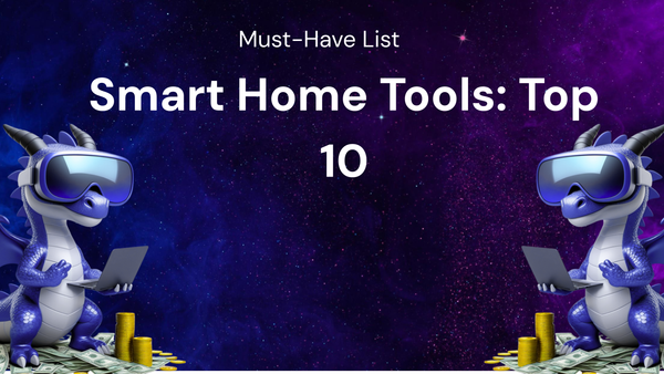Top 10 Must-Have Smart Home Tools