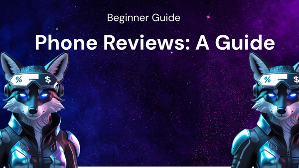 A Beginner's Guide to Phone Reviews