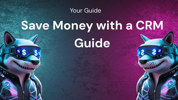 How to Save Money with a CRM: Your Guide