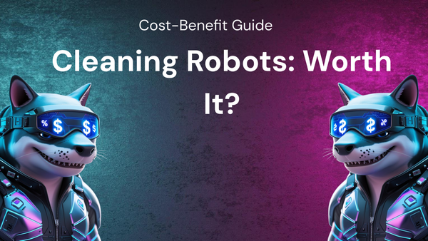 Are Cleaning Robots Worth It? A Feature-by-Feature Cost-Benefit Guide